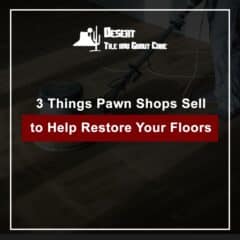 3 Things Pawn Shops Sell to Help Restore Your Floors